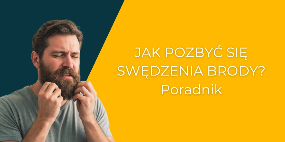 Jak pozbyć się swędzenia brody? Poradnik