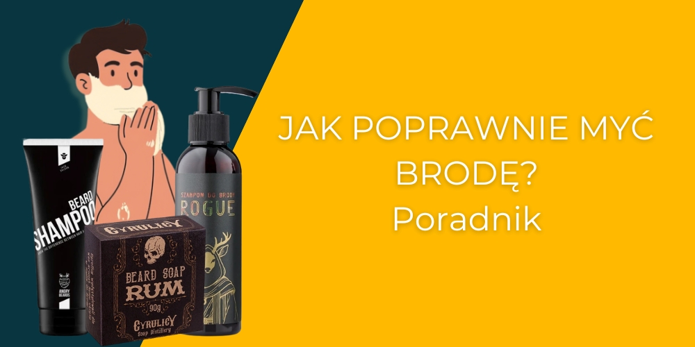 Jak poprawnie myć brodę?