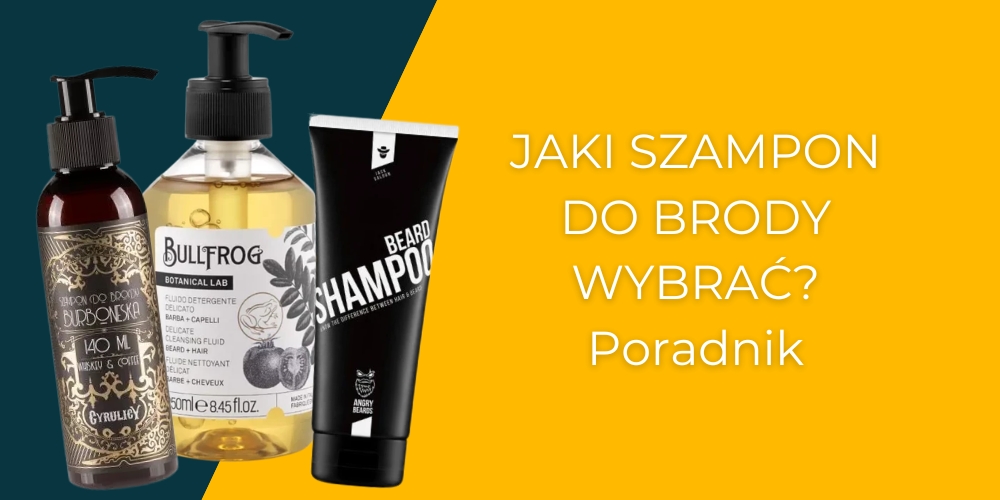 Jaki szampon do brody wybrać?